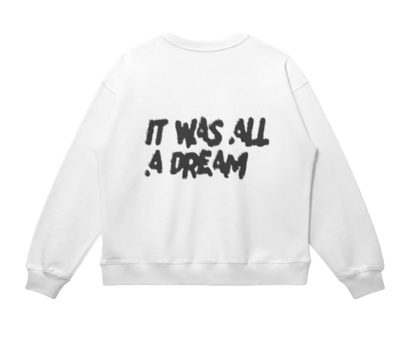 It Was All A Dream - Sweatshirt
